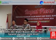 KPU Rohul tetapkan Anton – Poti sebagai Bupati dan Wakil Bupati Rokan Hulu Terpilih periode 2025-2030